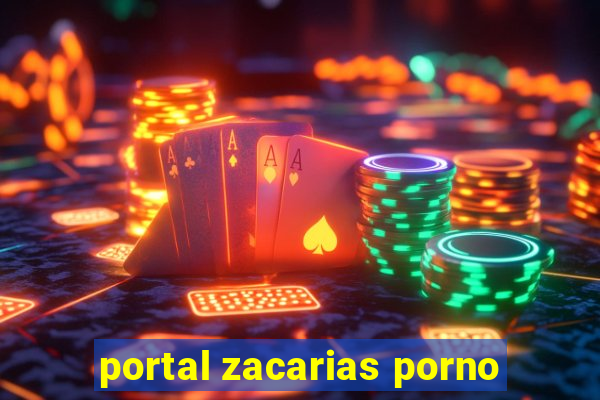 portal zacarias porno